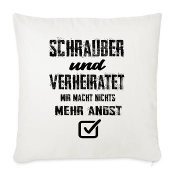 Schrauber Und Verheiratet Mir Macht Nix Mehr Angst - Sofakissenbezug 45 x 45 cm - Naturweiß  - Vorne