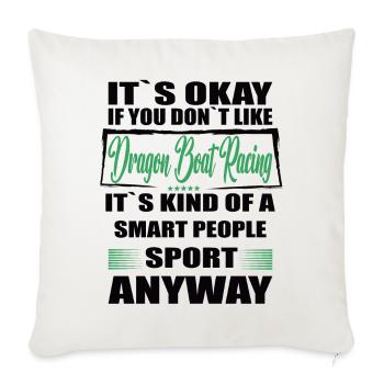 It's Okay If You Don't Like dragon boat racing - Sofa pillowcase 17,3'' x 17,3'' (45 x 45 cm) - natural white - Front