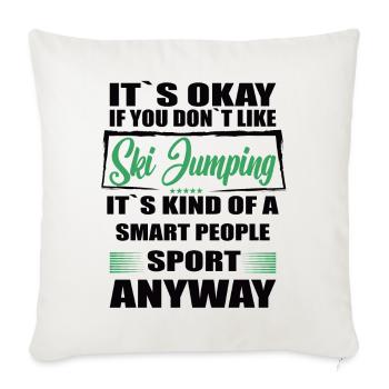 It's Okay If You Don't Like Ski Jumping - Sofa pillowcase 17,3'' x 17,3'' (45 x 45 cm) - natural white - Front