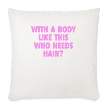With A Body Like This Who Needs Hair Bald Man - Sofa pillowcase 17,3'' x 17,3'' (45 x 45 cm) - natural white - Front
