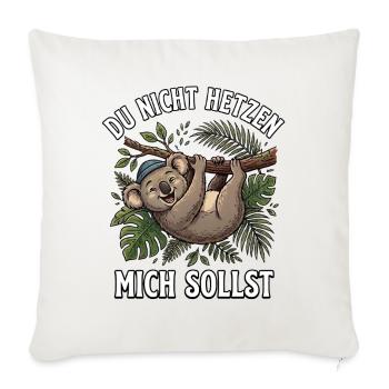 Koala Spruch Du nicht hetzen mich sollst  - Sofakissenbezug 45 x 45 cm - Naturweiß  - Vorne