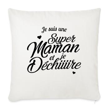 Je suis une super maman et je déchire - Housse de coussin décorative 45 x 45 cm - blanc nature - Devant
