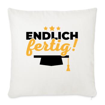 Endlich fertig Schule Geschenk Abschluss - Sofakissenbezug 45 x 45 cm - Naturweiß  - Vorne