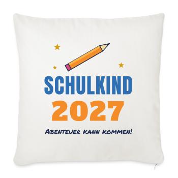 Schulkind 2027 – Einschulung Abenteuer kann kommen - Sofakissenbezug 45 x 45 cm - Naturweiß  - Vorne