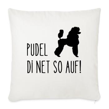 Pudel di net so auf! T-Shirt Wienerisch - Sofakissenbezug 45 x 45 cm - Naturweiß  - Vorne