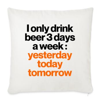 BIER 3 TAGE DIE WOCHE TRINKEN - Sofakissenbezug 45 x 45 cm - Naturweiß  - Vorne