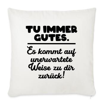 Tu immer gutes. - Sofakissenbezug 45 x 45 cm - Naturweiß  - Vorne