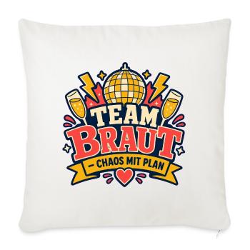 Team Braut Chaos mit Plan JGA Junggesellinnen - Sofakissenbezug 45 x 45 cm - Naturweiß  - Vorne