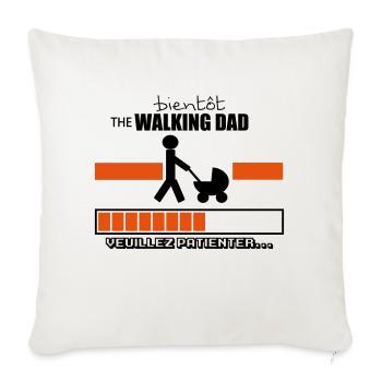 bientôt the walking dad,geek,humour - Housse de coussin décorative 45 x 45 cm - blanc nature - Devant