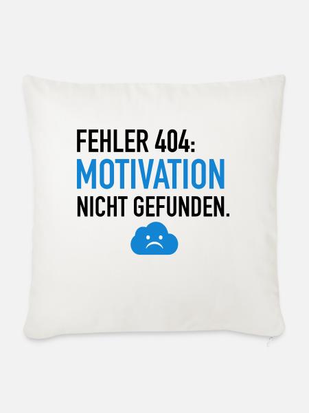 Fehler 404 Motivation - Sofakissenbezug 45 x 45 cm - Naturweiß
