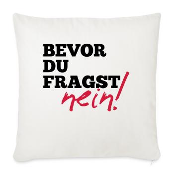 Avant de demander. Non! - Cadeau drôle de dictons - Housse de coussin décorative 45 x 45 cm - blanc nature - Devant