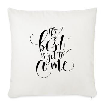 The best is yet to come Cool saying - Sofa pillowcase 17,3'' x 17,3'' (45 x 45 cm) - natural white - Front