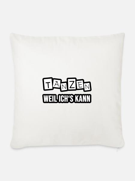Tanzen, weil ichs kann! - Sofakissenbezug 45 x 45 cm - Naturweiß