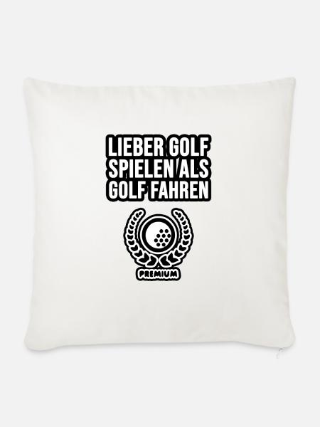 Lieber Golf spielen als Golf fahren! - Sofakissenbezug 45 x 45 cm - Naturweiß