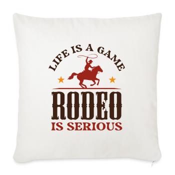 Life Is A Game Rodeo Is Serious - Sofa pillowcase 17,3'' x 17,3'' (45 x 45 cm) - natural white - Front