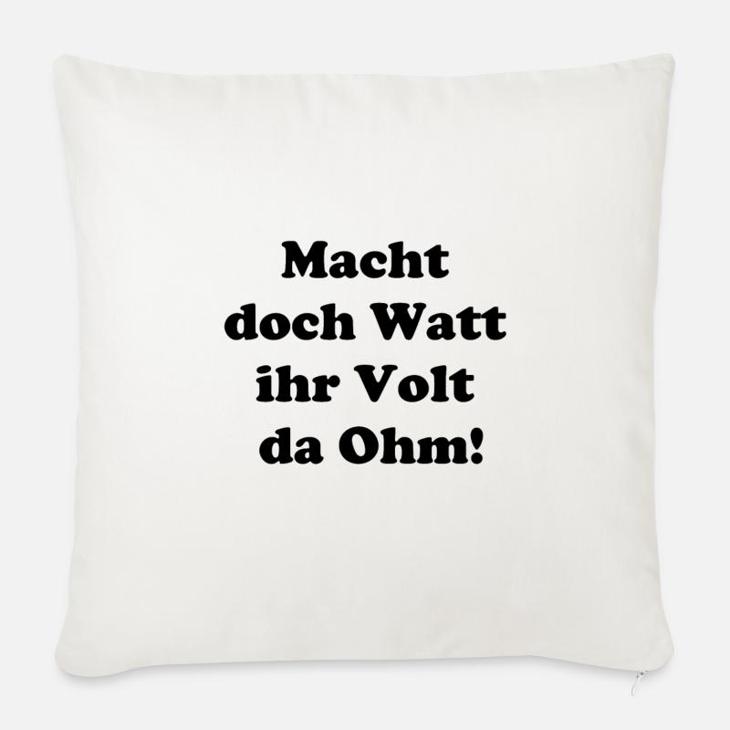 Macht doch Watt ihr Volt da Ohm - Sofakissenbezug 45 x 45 cm - Naturweiß 