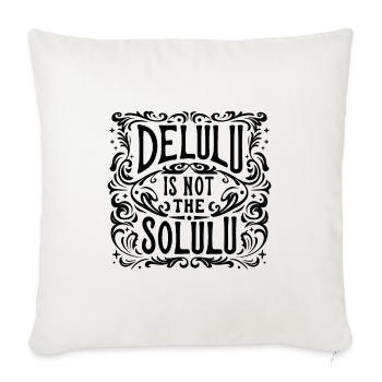 Delulu is not the solulu - Sofa pillowcase 17,3'' x 17,3'' (45 x 45 cm) - natural white - Front