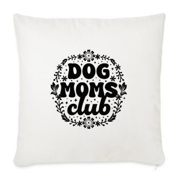 Dog moms club - Sofa pillowcase 17,3'' x 17,3'' (45 x 45 cm) - natural white - Front