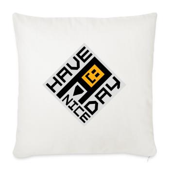 Have A Nice Day Funny Sarcastic Saying Cute - Sofa pillowcase 17,3'' x 17,3'' (45 x 45 cm) - natural white - Front