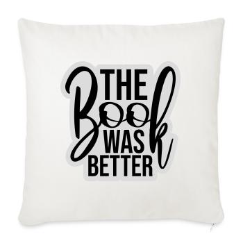 The Book Was Better Funny Bookworm Movie Saying - Sofa pillowcase 17,3'' x 17,3'' (45 x 45 cm) - natural white - Front