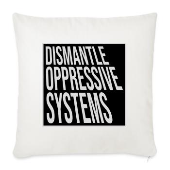 Dismantle Oppressive Systems Activism Statement - Sofa pillowcase 17,3'' x 17,3'' (45 x 45 cm) - natural white - Front