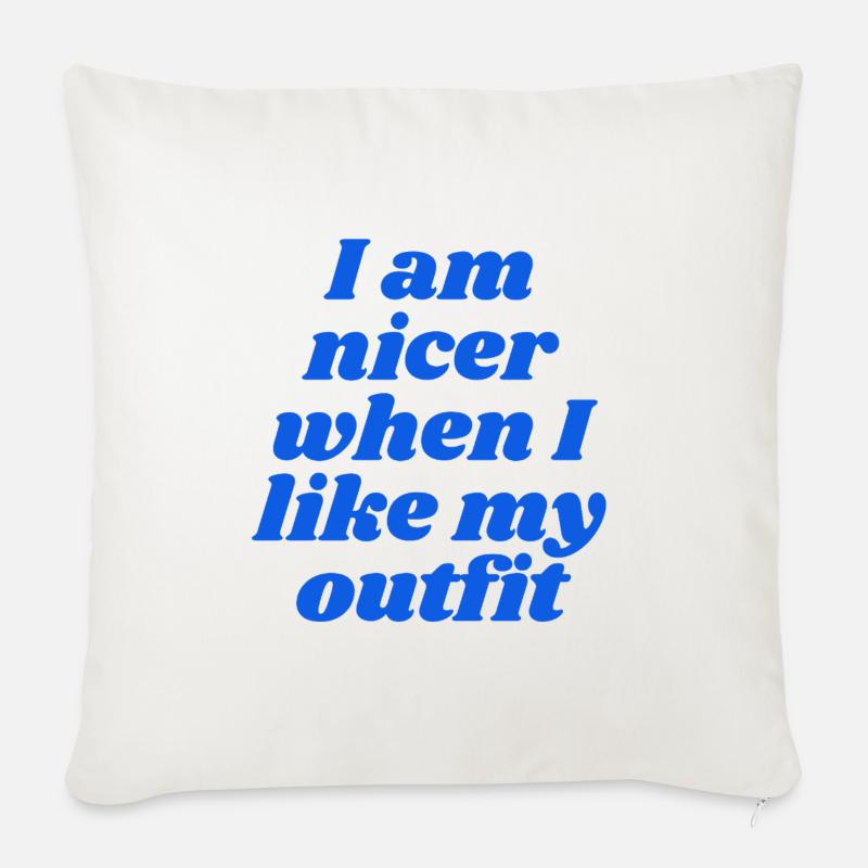 I am nicer when I like my outfit - Sofakissenbezug 45 x 45 cm - Naturweiß 