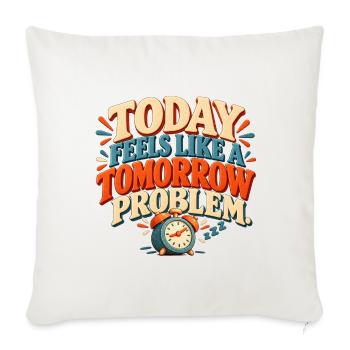 Tomorrow Problem – Lustiger Aufschieberhumor - Sofakissenbezug 45 x 45 cm - Naturweiß  - Vorne