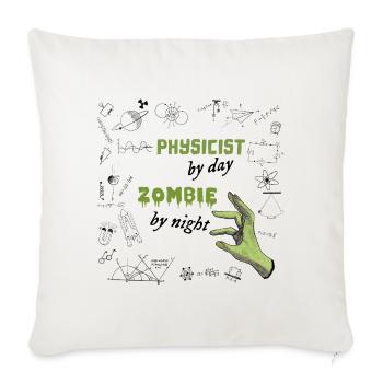 Physicist by day Zombie by night - Physik Formeln - Sofakissenbezug 45 x 45 cm - Naturweiß  - Vorne