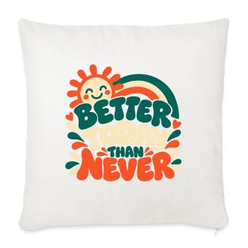 Better Today Than Never - Sofakissenbezug 45 x 45 cm - Naturweiß  - Vorne
