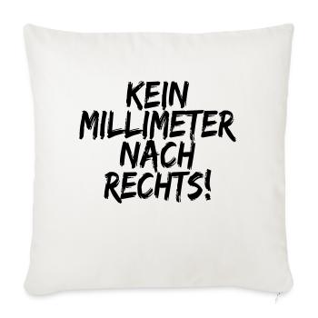 Kein Millimeter Nach Rechts! Antirassismus Shirt - Sofakissenbezug 45 x 45 cm - Naturweiß  - Vorne