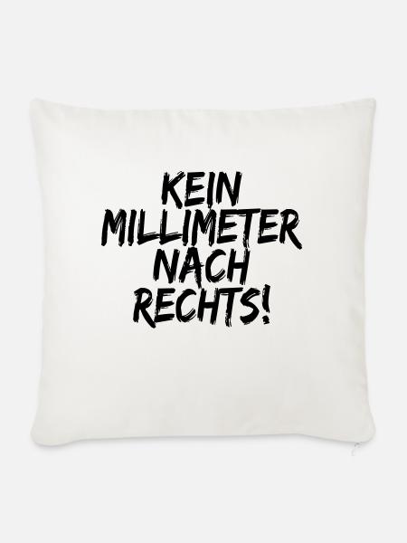 Kein Millimeter Nach Rechts! Antirassismus Shirt - Sofakissenbezug 45 x 45 cm - Naturweiß 