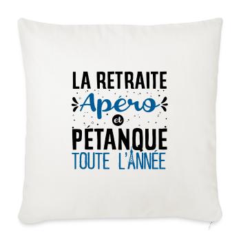 La retraite Apéro et Pétanque cadeau boule humour - Housse de coussin décorative 45 x 45 cm - blanc nature - Devant