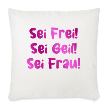 Sei Frei! Sei Geil! Sei Frau! | Frauenpower Pink - Sofakissenbezug 45 x 45 cm - Naturweiß  - Vorne