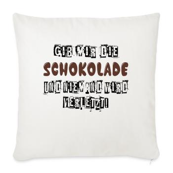 Gib mir Schokolade und niemand wird verletzt - Sofakissenbezug 45 x 45 cm - Naturweiß  - Vorne