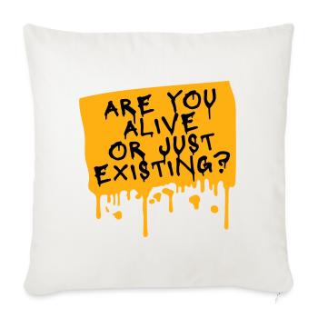 Are You Alive Or Just Existing Thoughtful Saying - Sofa pillowcase 17,3'' x 17,3'' (45 x 45 cm) - natural white - Front