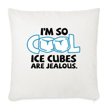 I m so cool, even ice cubes are jealous! - Sofa pillowcase 17,3'' x 17,3'' (45 x 45 cm) - natural white - Front