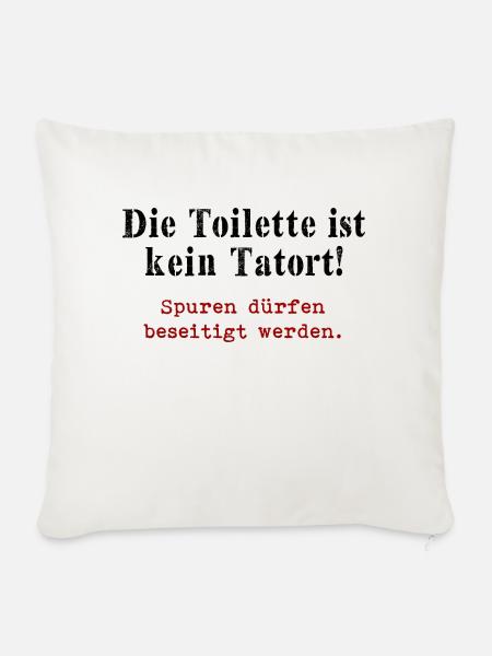 Die Toilette ist kein Tatort - Sofakissenbezug 45 x 45 cm - Naturweiß