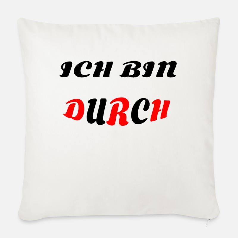 ICH BIN DURCH - Sofakissenbezug 45 x 45 cm - Naturweiß 