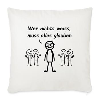 If you don't know anything, you have to believe everything - Sofa pillowcase 17,3'' x 17,3'' (45 x 45 cm) - natural white - Front