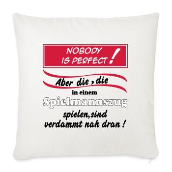 Fanfahrenzug, Spielmannszug,Nobody is perfect(25) - Sofakissenbezug 45 x 45 cm - Naturweiß  - Vorne