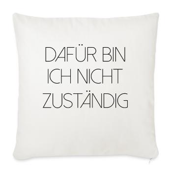 Dafür bin ich nicht zuständig typisch deutsch - Sofakissenbezug 45 x 45 cm - Naturweiß  - Vorne