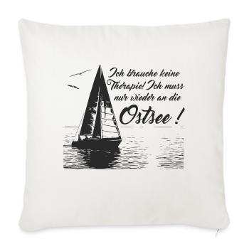 Keine Therapie ich muss nur wieder an die Ostsee - Sofakissenbezug 45 x 45 cm - Naturweiß  - Vorne
