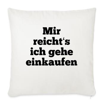 T-Shirt "mir reicht‘s ich gehe einkaufen" - Sofakissenbezug 45 x 45 cm - Naturweiß  - Vorne