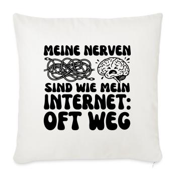 Meine Nerven sind wie mein Internet - Sofakissenbezug 45 x 45 cm - Naturweiß  - Vorne