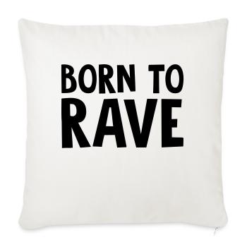 born to rave - Sofa pillowcase 17,3'' x 17,3'' (45 x 45 cm) - natural white - Front