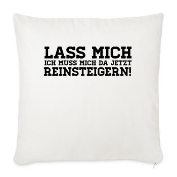 LASS MICH REINSTEIGERN! - Sofakissenbezug 45 x 45 cm - Naturweiß  - Vorne
