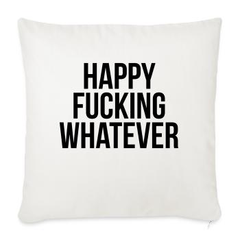 Happy fucking whatever - Sofa pillowcase 17,3'' x 17,3'' (45 x 45 cm) - natural white - Front