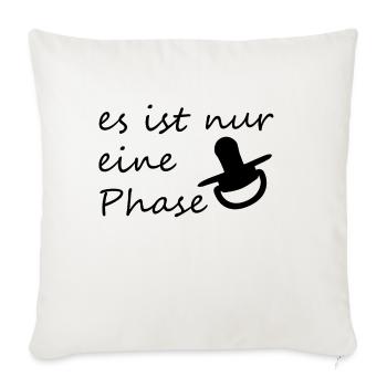 Es ist nur eine Phase - Parenting Design - Sofakissenbezug 45 x 45 cm - Naturweiß  - Vorne