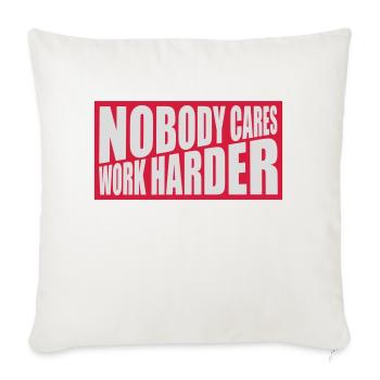 nobody cares work harder - Sofa pillowcase 17,3'' x 17,3'' (45 x 45 cm) - natural white - Front