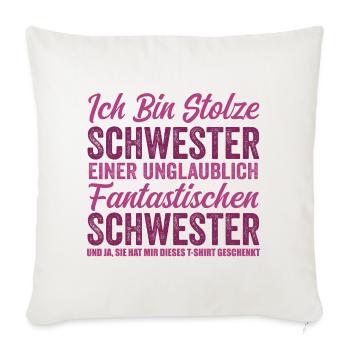Stolze Schwester einer unglaublich fantastischen - Sofakissenbezug 45 x 45 cm - Naturweiß  - Vorne
